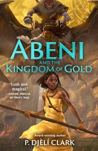 Abeni and the Kingdom of Gold (Abeni's Song #2) by P. Djèlí Clark