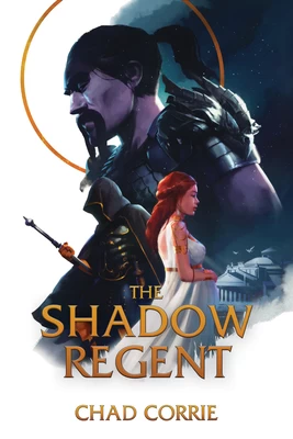 The Shadow Regent (The Wizard King Trilogy) by Chad Corrie
