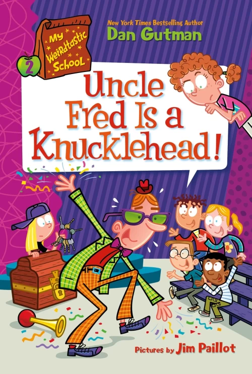 Uncle Fred Is a Knucklehead! (My Weirdtastic School #2) by Dan Gutman