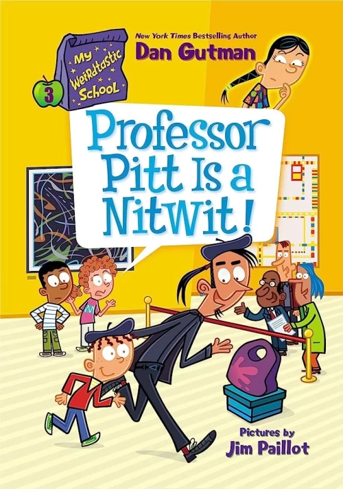 Professor Pitt Is a Nitwit! (My Weirdtastic School #3) by Dan Gutman