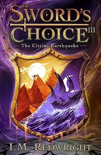 The Citrine Earthquake (The Sword's Choice #3) by I. M. Redwright