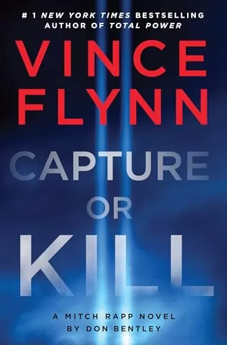 Capture or Kill (Mitch Rapp #23) by Don Bentley, Vince Flynn