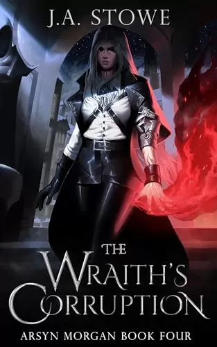 The Wraith's Corruption (Arsyn Morgan #4) by J.A. Stowe