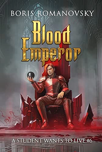 Blood Emperor (A Student Wants to Live #6) by Boris Romanovsky