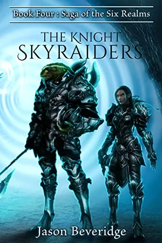 The Knight Skyraiders (Saga of Six Realms #4) by Jason Beveridge