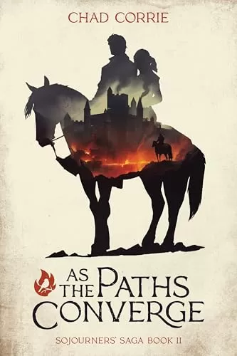 As the Paths Converge (Sojourners' Saga #2) by Chad Corrie
