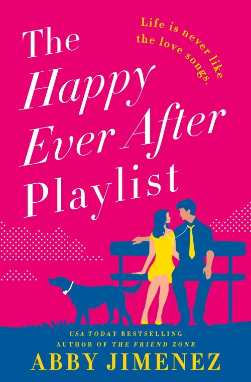 The Happy Ever After Playlist (The Friend Zone #2) by Abby Jimenez