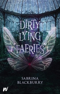 Dirty Lying Faeries (The Enchanted Fates #1) by Sabrina Blackburry