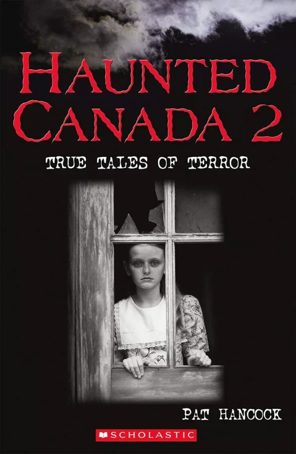 Haunted Canada 2: True Tales of Terror (Haunted Canada #2) by Pat Hancock
