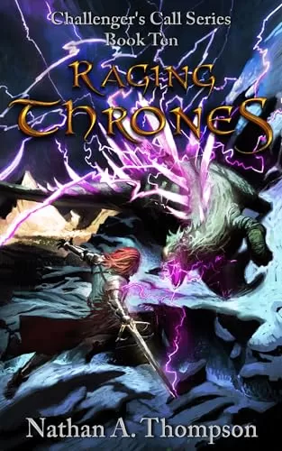Raging Thrones (Challenger's Call #10) by Nathan A. Thompson