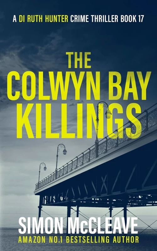 The Colwyn Bay Killings (A DI Ruth Hunter Crime Thriller #17) by Simon McCleave
