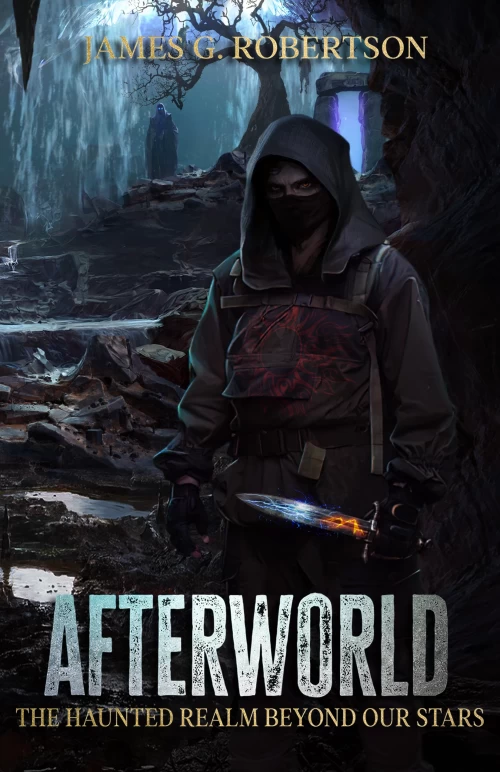 Afterworld: The Haunted Realm Beyond Our Stars (Next Life #1) by James G. Robertson