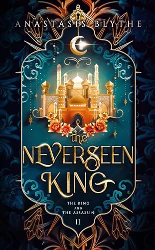 The Neverseen King (The King and The Assassin #2) by Anastasis Blythe