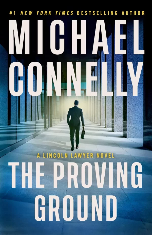 The Proving Ground (Lincoln Lawyer #8) by Michael Connelly