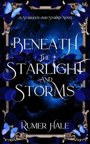 Beneath the Starlight and Storms (Starlight and Storms #1) by Rumer Hale
