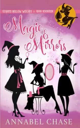 Magic & Mirrors (Starry Hollow Witches #17) by Annabel Chase
