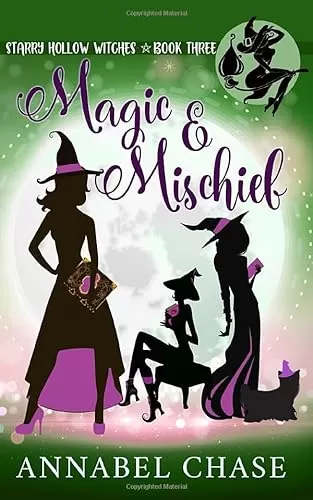 Magic & Mischief (Starry Hollow Witches #3) by Annabel Chase