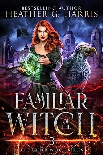 Familiar of the Witch (The Other Witch Series #3) by Heather G. Harris