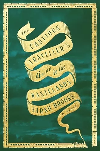 The Cautious Traveller's Guide to the Wastelands by Sarah Brooks