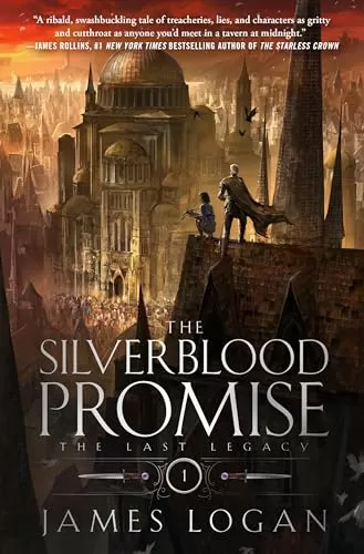 The Silverblood Promise (The Last Legacy #1) by James Logan