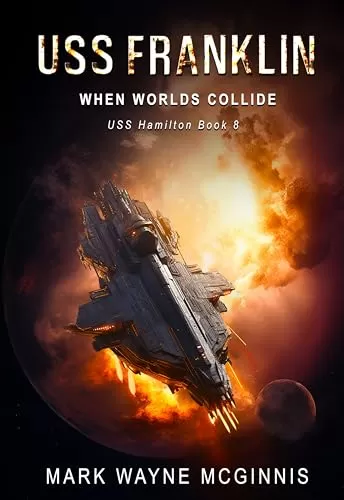 USS Franklin: When Worlds Collide (USS Hamilton #8) by Mark Wayne McGinnis