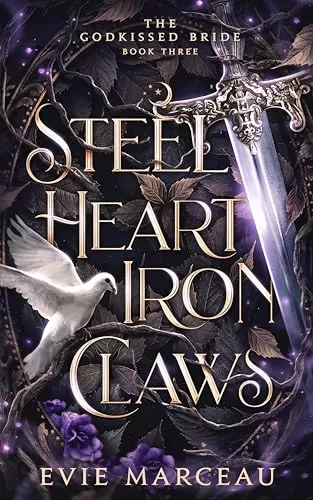 Steel Heart Iron Claws: A Dark Forbidden Fantasy (The Godkissed Bride #3) by Evie Marceau