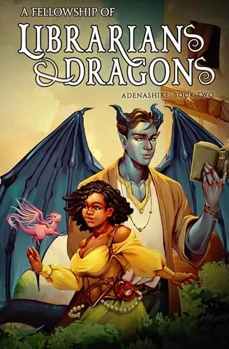 A Fellowship of Librarians & Dragons (Adenashire #2) by J. Penner