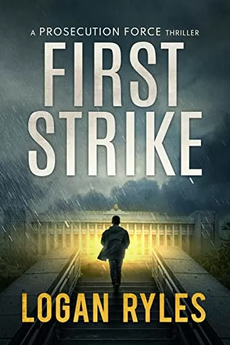 First Strike (The Prosecution Force Thrillers #2) by Logan Ryles