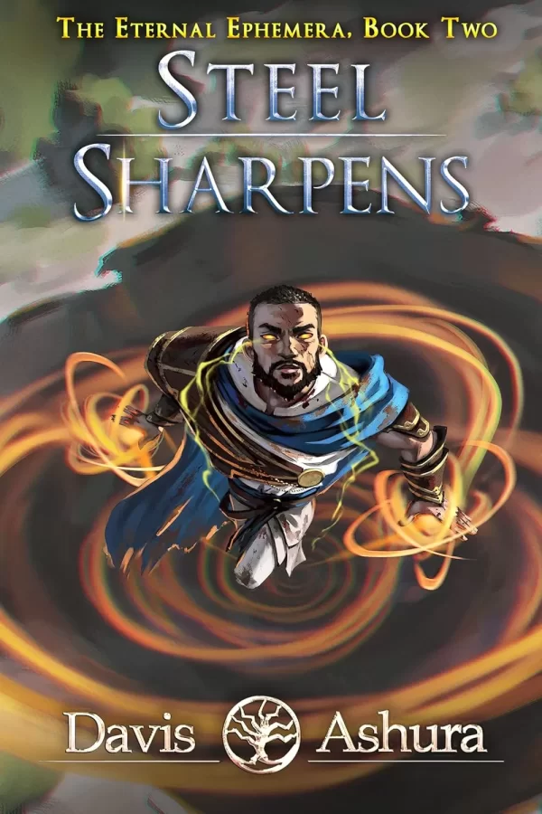 Steel Sharpens (The Eternal Ephemera #2) by Davis Ashura