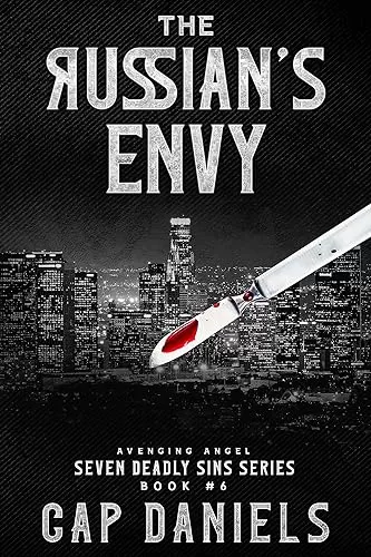 The Russian's Envy (Avenging Angel - Seven Deadly Sins #6) by Cap Daniels
