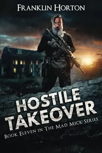 Hostile Takeover (The Mad Mick Series #11) by Franklin Horton