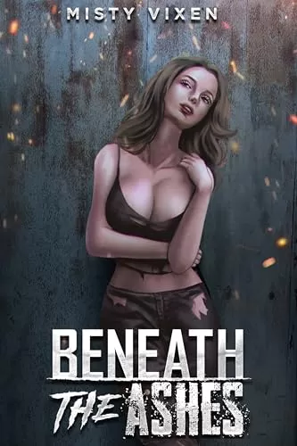 Beneath the Ashes (Beneath the Ashes #1) by Misty Vixen