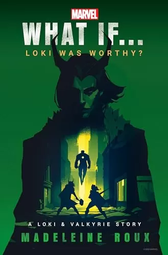 What If... Loki Was Worthy? (What If... #1) by Madeleine Roux