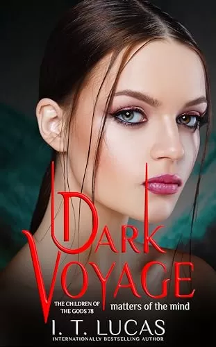 Dark Voyage Matters of the Mind (The Children Of The Gods Paranormal Romance #78) by I. T. Lucas