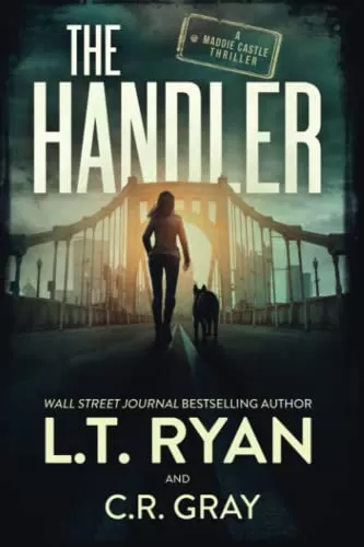 The Handler (Maddie Castle #1) by L.T. Ryan, C.R. Gray