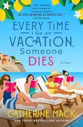 Every Time I Go on Vacation, Someone Dies (The Vacation Mysteries #1) by Catherine Mack
