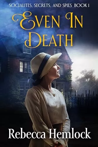 Even in Death (Socialites, Secrets, and Spies #1) by Rebecca Hemlock