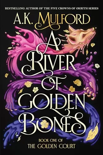A River of Golden Bones (The Golden Court #1) by A.K. Mulford