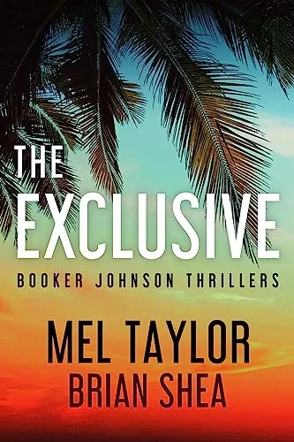 The Exclusive (Booker Johnson Thrillers #1) by Brian Shea, Mel Taylor