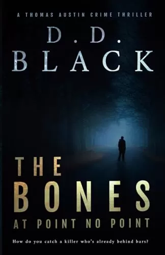 The Bones at Point No Point (A Thomas Austin Crime Thriller #1) by D.D. Black