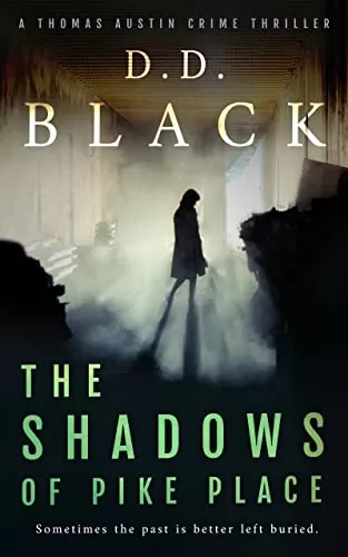 The Shadows of Pike Place (A Thomas Austin Crime Thriller #2) by D.D. Black