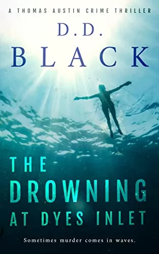 The Drowning at Dyes Inlet (A Thomas Austin Crime Thriller #6) by D.D. Black