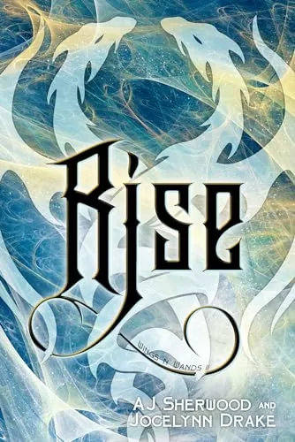 Rise (Wings 'N' Wands #2) by AJ Sherwood