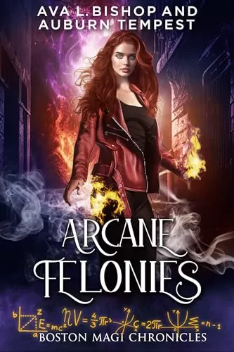 Arcane Felonies (Boston Magi Chronicles #3) by Ava L Bishop