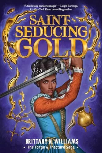 Saint-Seducing Gold (The Forge & Fracture Saga #2) by Brittany N. Williams