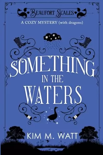 Something in the Waters (A Beaufort Scales Mystery #9) by Kim M. Watt