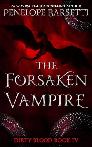 The Forsaken Vampire (Dirty Blood #4) by Penelope Barsetti