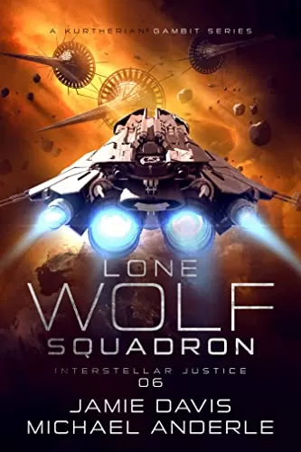 Interstellar Justice (Lone Wolf Squadron #6) by Michael Anderle, Jamie Davis