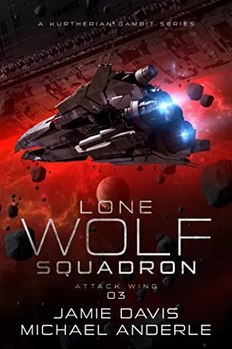 Attack Wing (Lone Wolf Squadron #3) by Michael Anderle, Jamie Davis