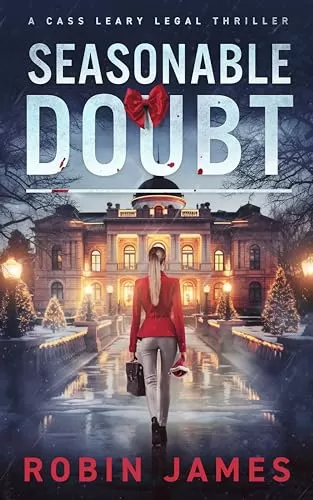 Seasonable Doubt (Cass Leary Legal Thriller Series #12) by Robin James